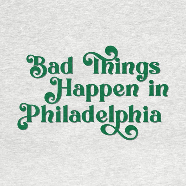 Bad Things Happen in Philadelphia by Ford n' Falcon